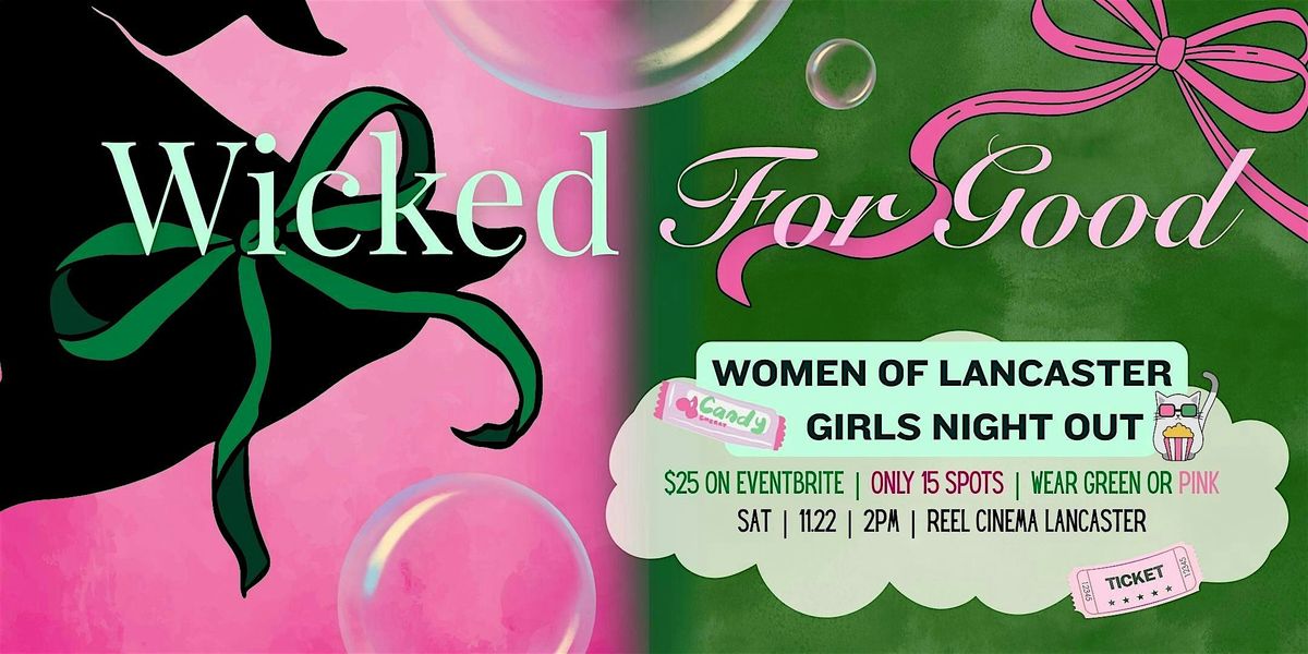Wicked For Good Girl's Night Out | Women of Lancaster