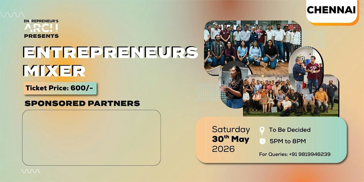 Entrepreneur's Mixer Chennai: Curated Networking for Founders and CXOs