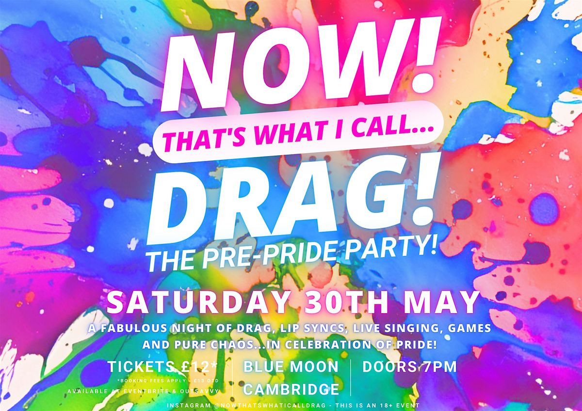 NOW! That's What I Call...DRAG! The Pre-Pride Party! Cambridge!