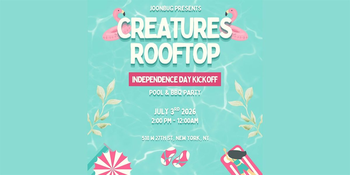 Creatures Rooftop Independence Day Kickoff Pool & BBQ Party