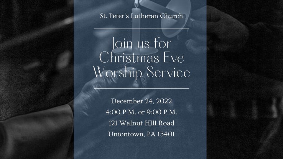 Christmas Eve Candlelight Services St. Peter's Lutheran Church of