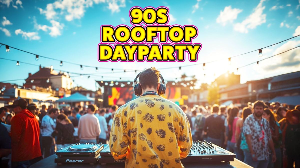 90s Rooftop Day Party: Southampton \u2600\ufe0f Second Date Added Due To Demand