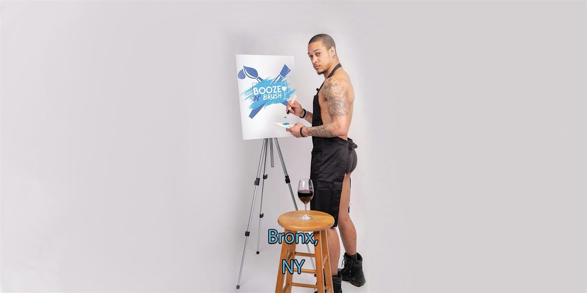 Booze N' Brush Next to Naked Sip n' Paint Bronx, NY - Exotic Male Model