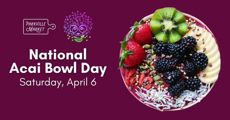 National Acai Bowl Day @ Parkville Market | 1400 Park St, Hartford, CT ...