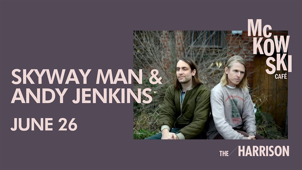 Skyway Man & Andy Jenkins