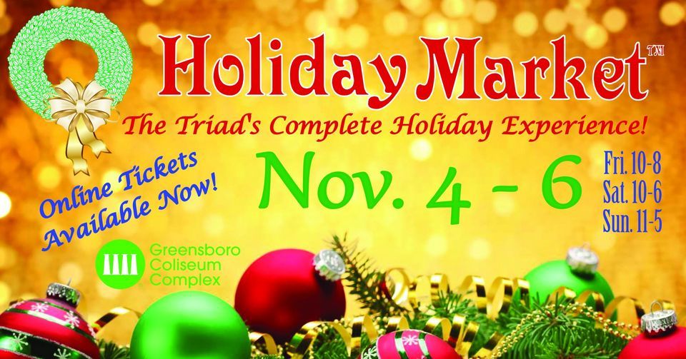 Greensboros Holiday Market! Greensboro Coliseum Complex November 4