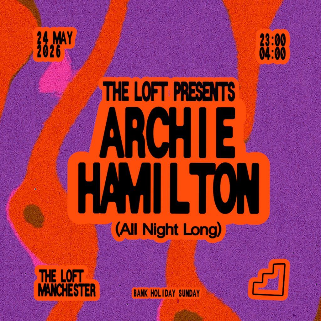 The Loft: Archie Hamilton (All Night Long)