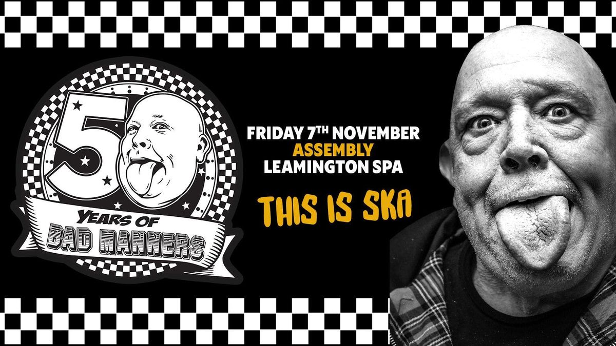 BAD MANNERS 50TH ANNIVERSARY TOUR FRIDAY 7|11|25