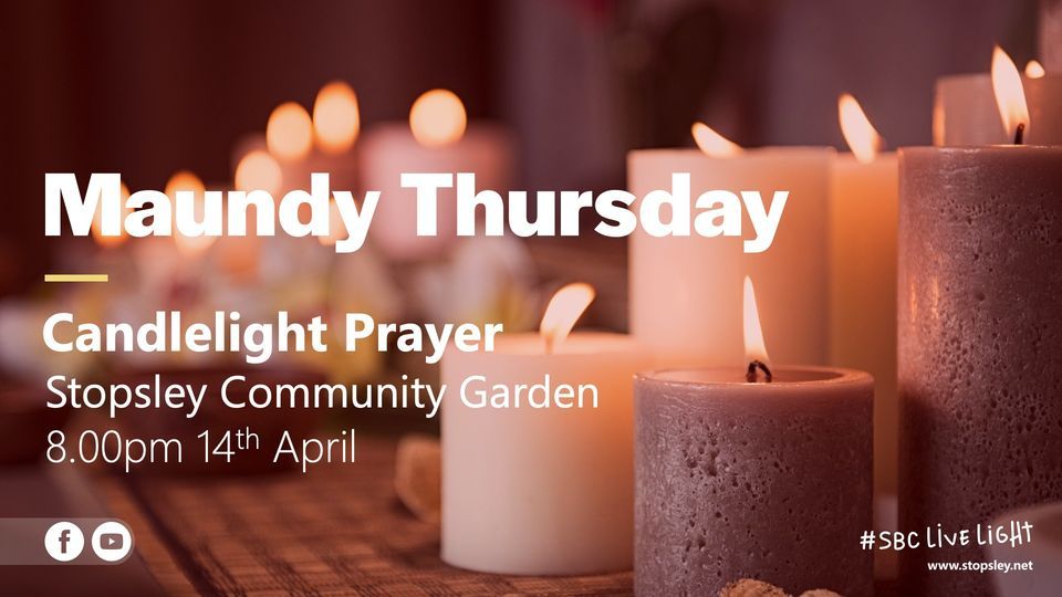 Maundy Thursday Candlelight Prayer Stopsley Community Garden, Luton, EN April 28, 2022