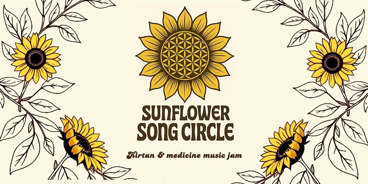 Sunflower Song Circle - Kirtan & Medicine Music Jam