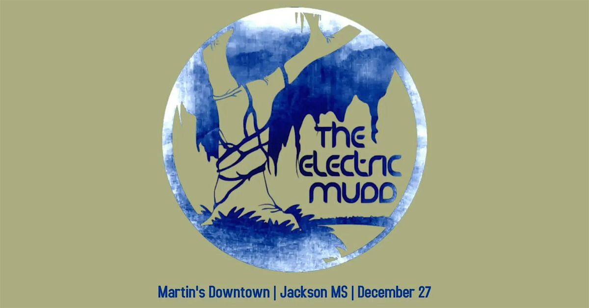 The Return of The Electric Mudd at Martin's Downtown