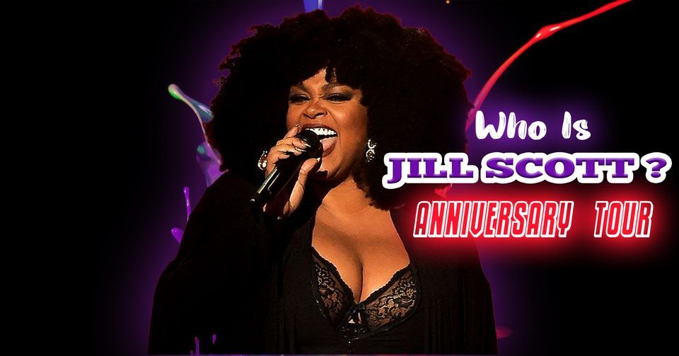 Jill Scott Who Is Jill Scott? Anniversary Tour Oxon HillGlassmanor