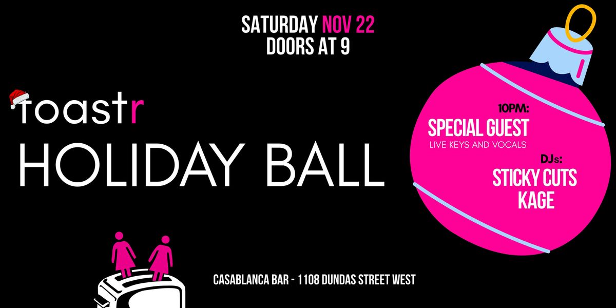 Toastr Holiday Ball - Nov 22 (Live Special Guest | DJs Kage & Sticky Cuts)