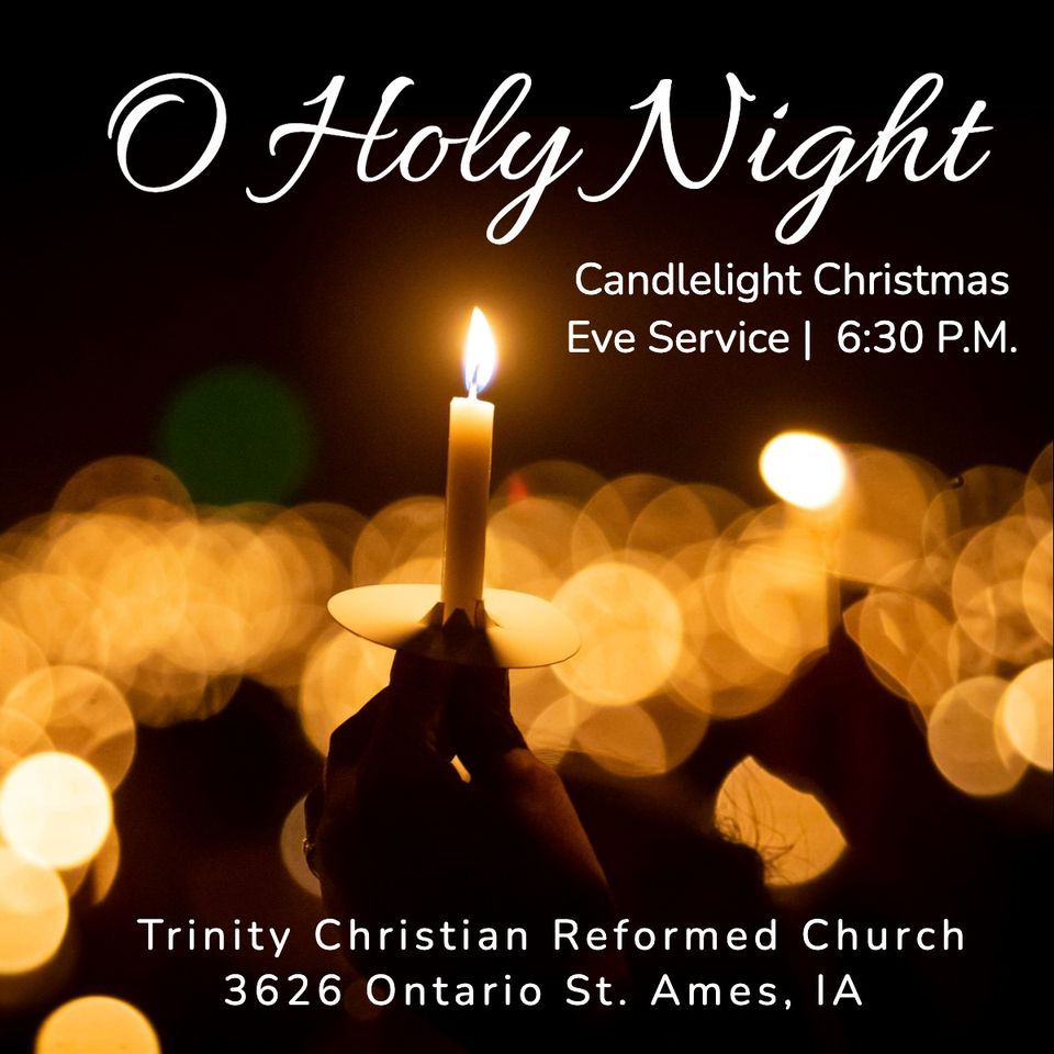 Candlelight Christmas Eve Trinity Christian Reformed Church of Ames