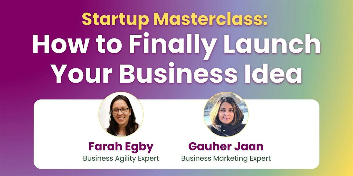 Startup Masterclass: How to Finally Launch Your Business Idea