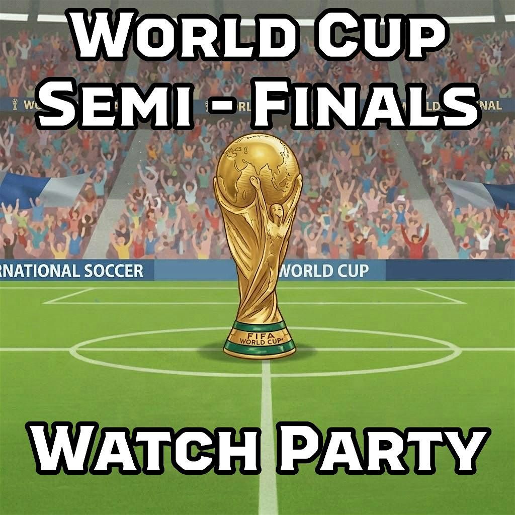 World Cup Semi-Finals Watch Party