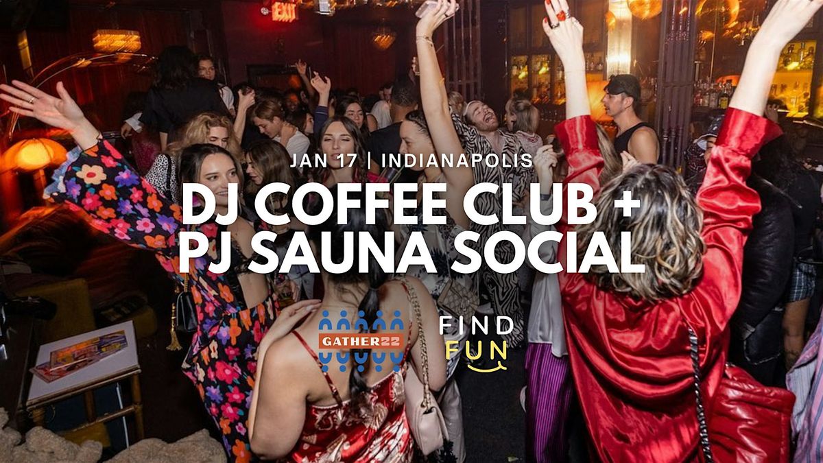 DJ Coffee Club + PJ Sauna Social | Downtown Indianapolis