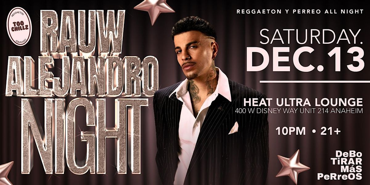 RAUW ALEJANDRO NIGHT @ HEAT ULTRA LOUNGE OC