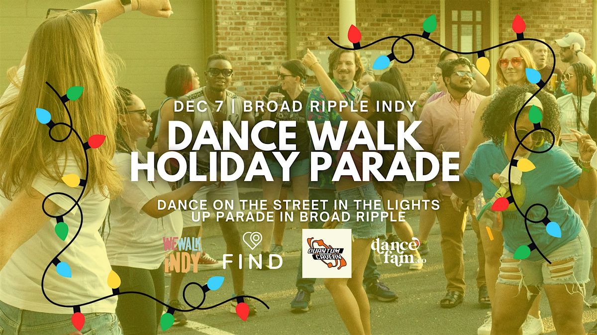 DANCE WALK INDY (Holiday Parade) | Broad Ripple Indianapolis