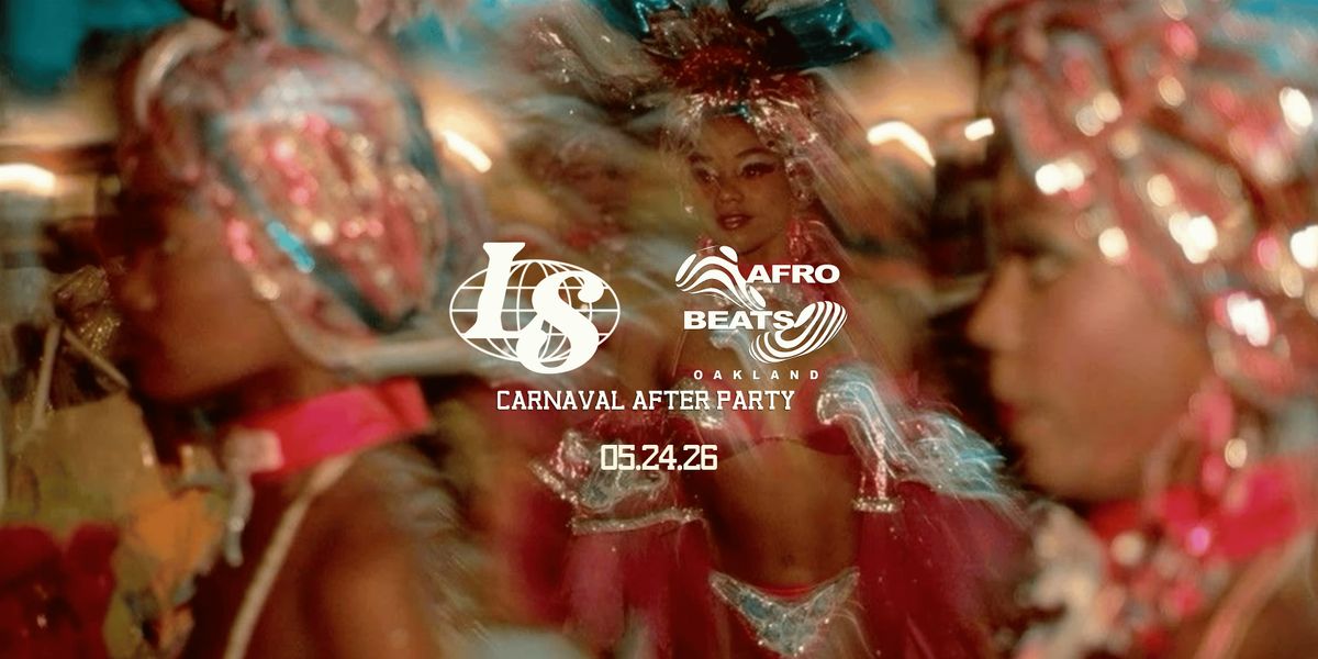 LOVE SUPREME x AFROBEATS OAKLAND: CARNAVAL AFTER PARTY