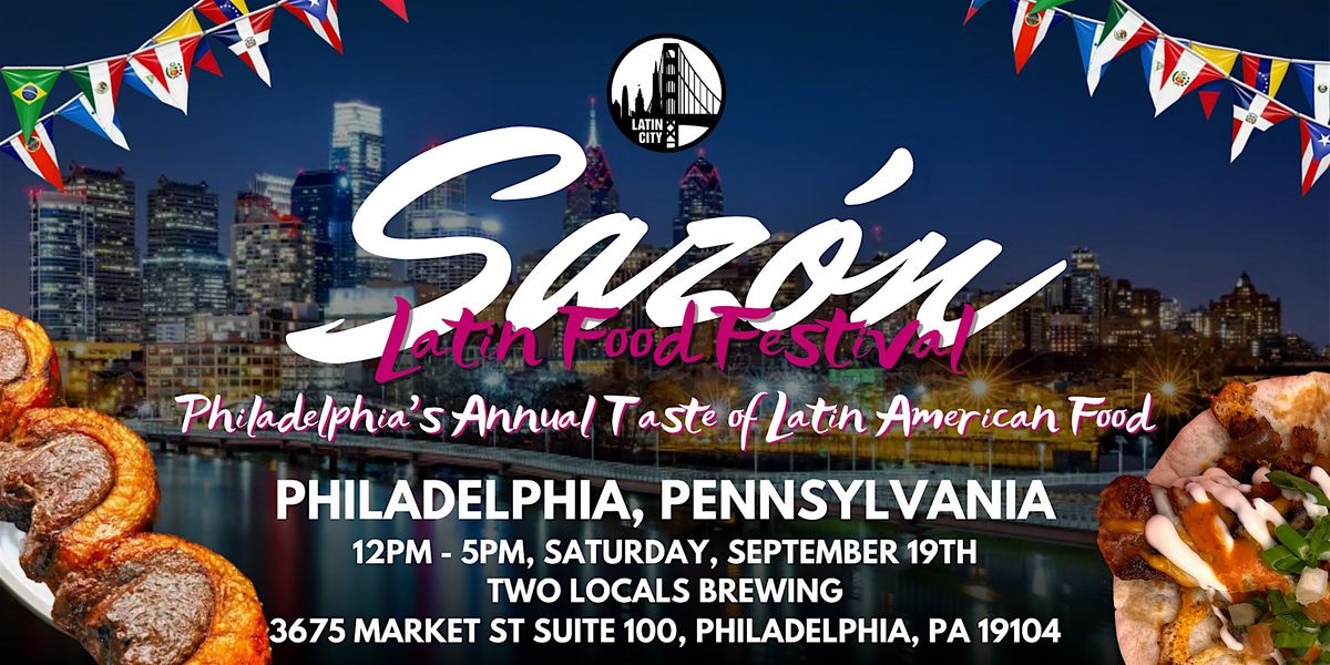 Saz\u00f3n Latin Food Festival 2026: Philadelphia\u2019s Taste of Latin American Food