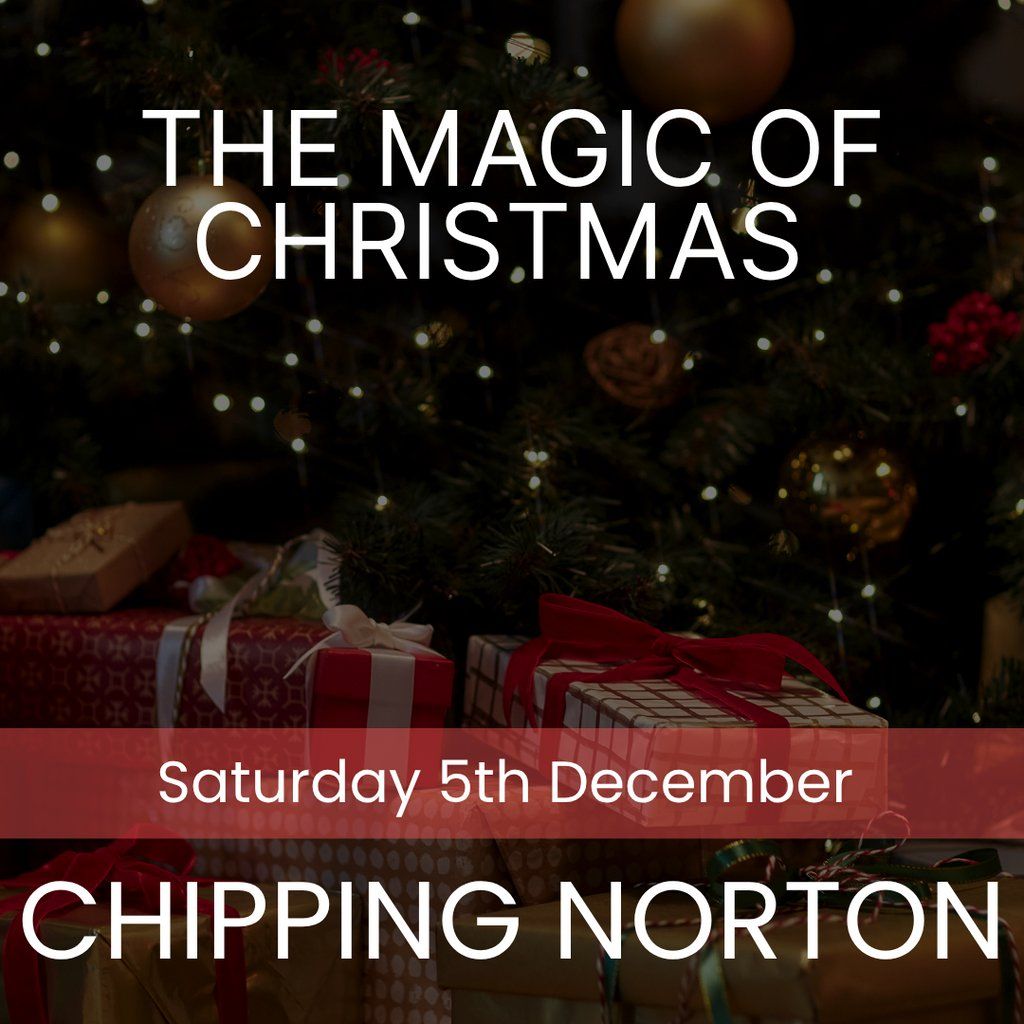 The Magic of Christmas - Chipping Norton