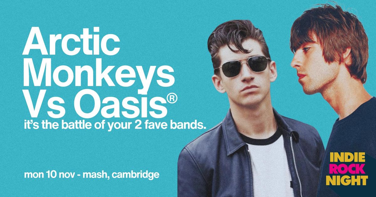 Indie Rock Night \u2219 ARCTIC MONKEYS VS OASIS *10 \u00a33 TICKETS LEFT*