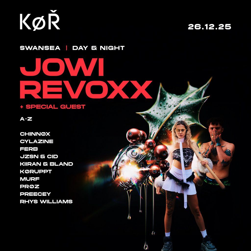 K\u00d8R Swansea - Jowi, Revoxx +More