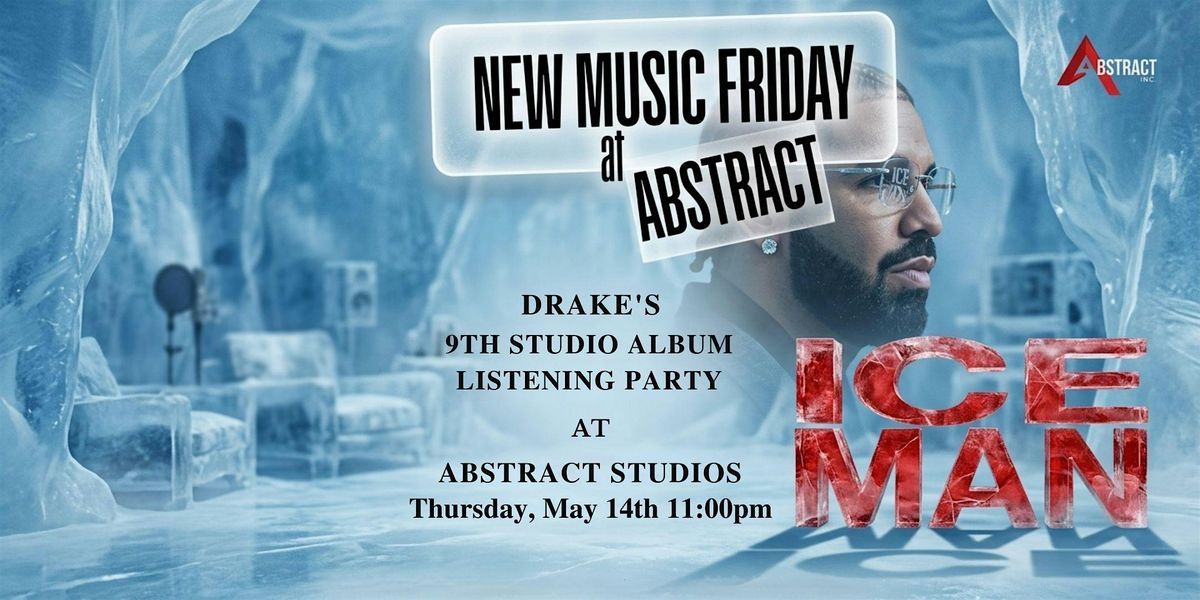 DRAKE'S ICE MAN ALBUM LISTENING PARTY AT ABSTRACT STUDIOS
