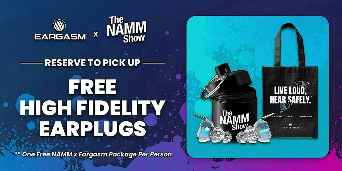 Reserve Your Free Exclusive NAMM x Eargasm Earplug Package