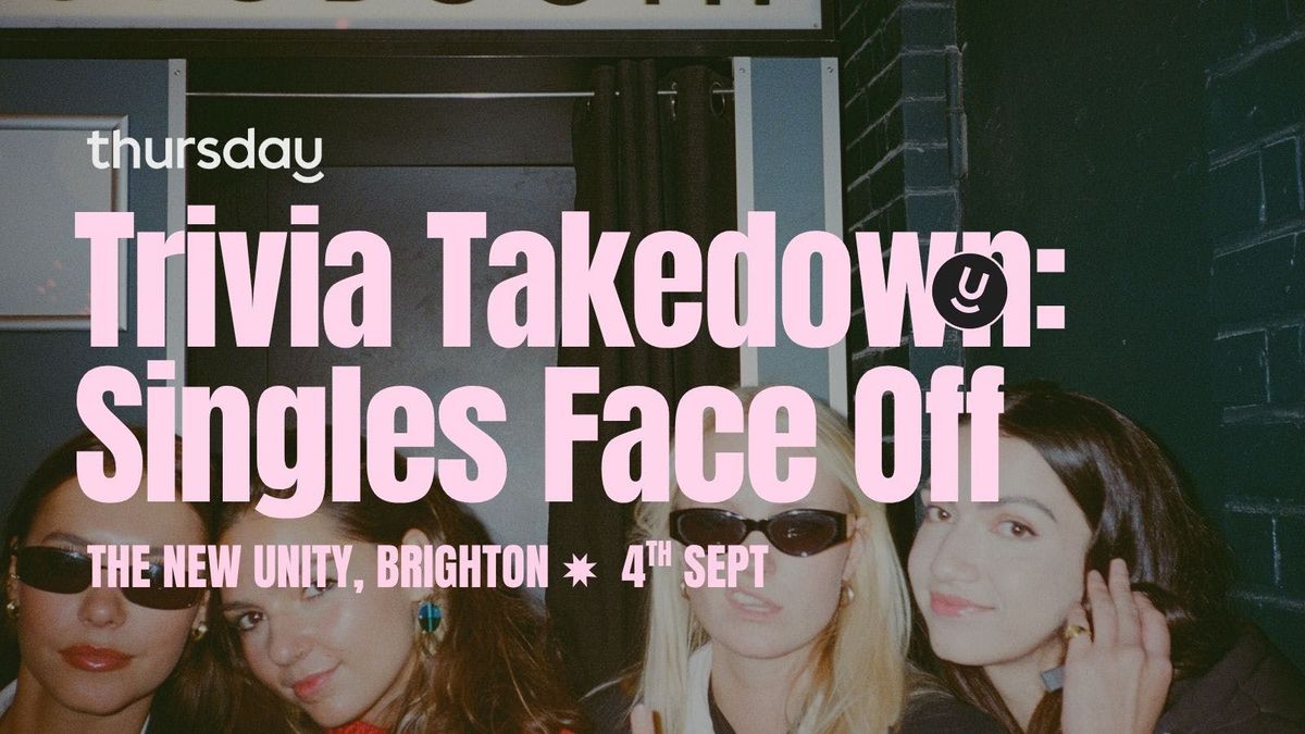 Thursday | The New Unity (Singles Quiz Edition) | Brighton