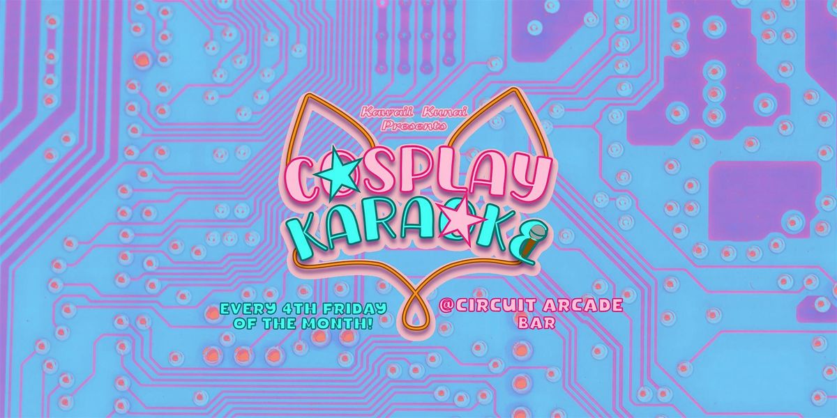 Cosplay Karaoke @Circuit Arcade Bar