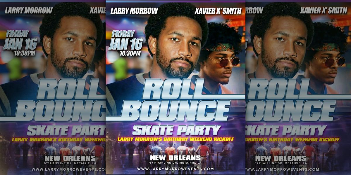 [JAN 16 2026] ROLL BOUNCE SKATE PARTY W\/ LARRY MORROW + XAVIER "X" SMITH
