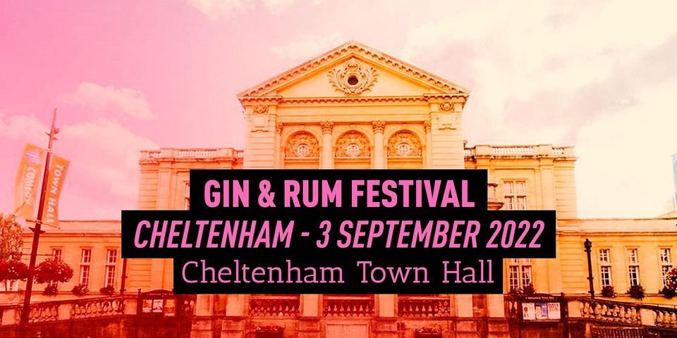 The Gin & Rum Festival - Cheltenham - 2022 | Cheltenham Town Hall ...