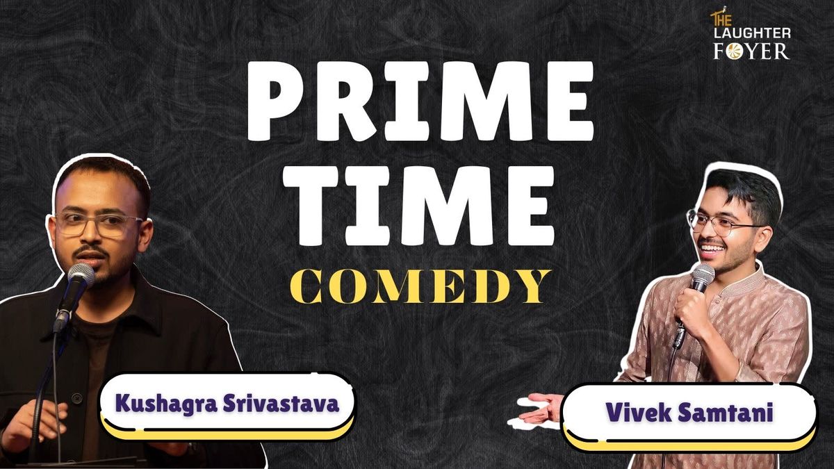Prime Time Comedy ft. Kushagra and Vivek