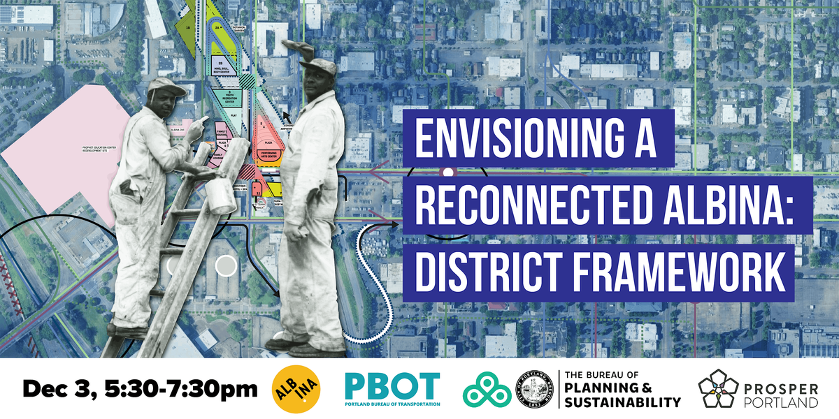 Envisioning a Reconnected Albina: District Framework