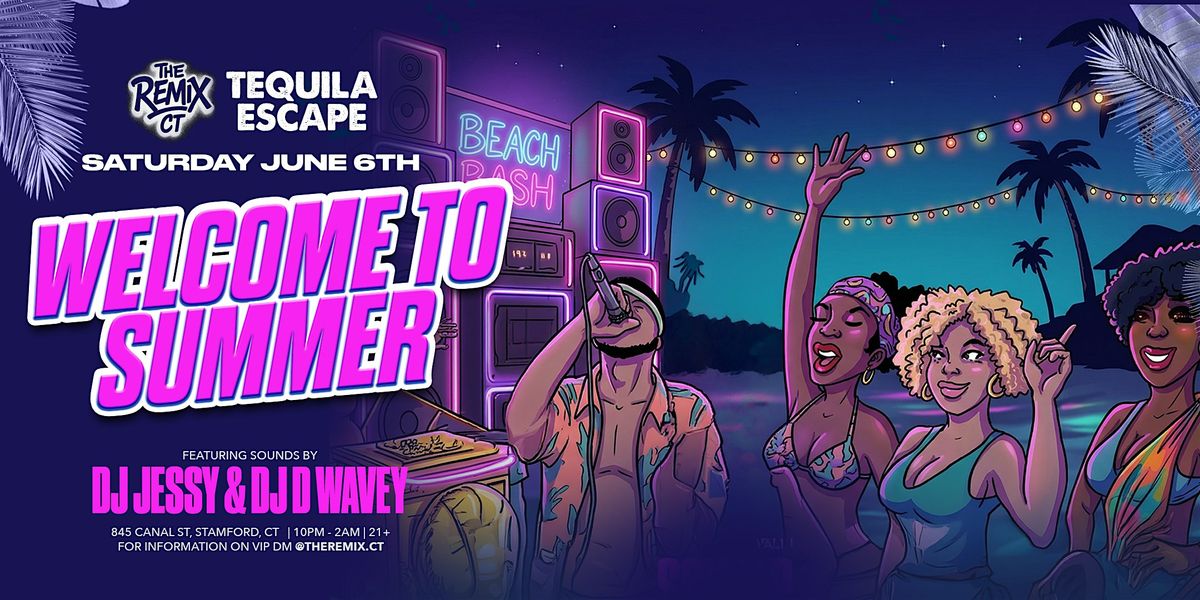 The Remix Presents: Welcome To Summer (Stamford Edition)