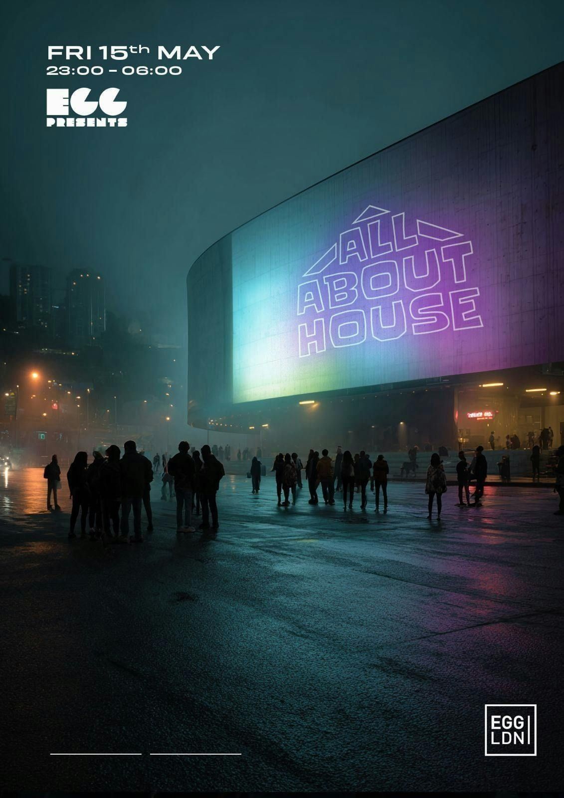 Egg LDN Pres: All About House- Free Party