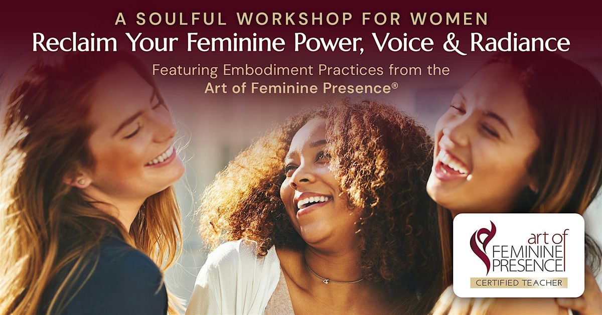 Women's Workshop: Reclaim Your Feminine Power, Voice & Radiance