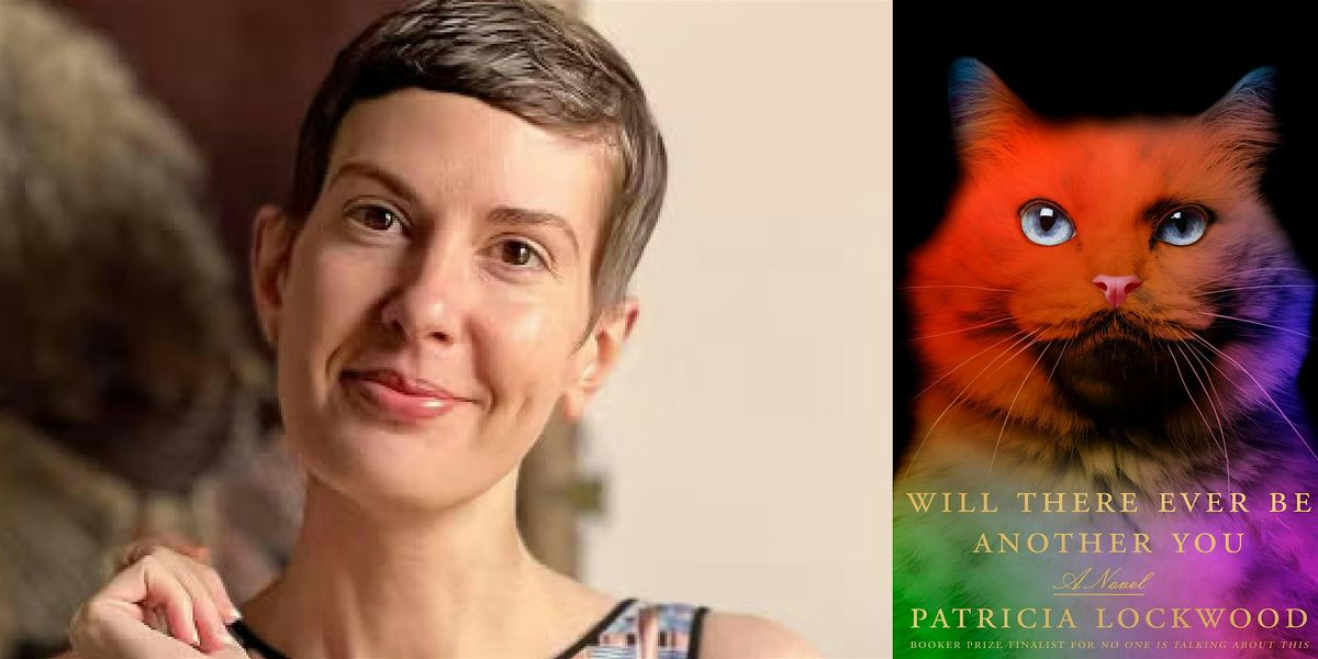 Patricia Lockwood: Will There Ever Be Another You