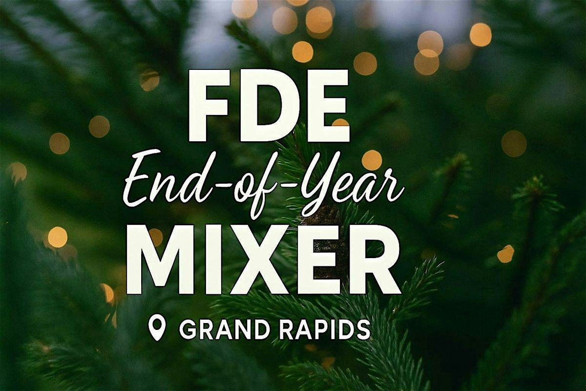 FDE End-of-Year Mixer \u2014 Grand Rapids