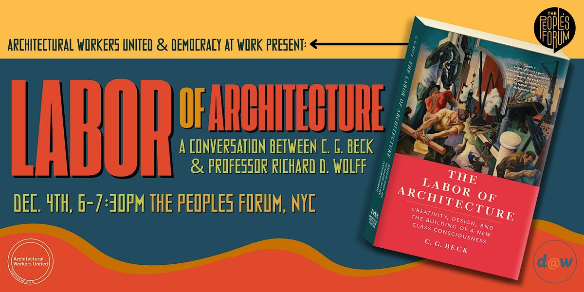 The Labor of Architecture with C. G. Beck and Professor Richard D. Wolff