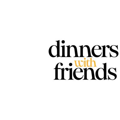 Dinners With Friends