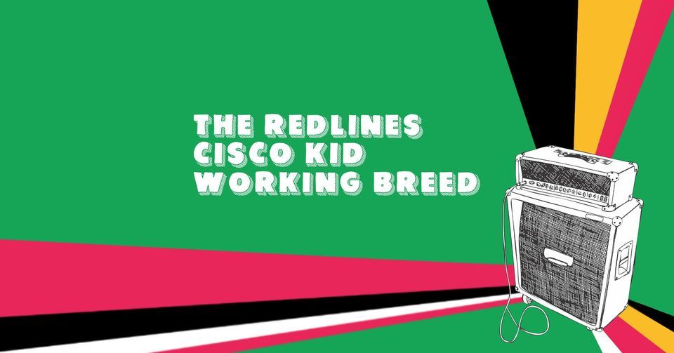 May 3 at Gov't Center - Cisco Kid, Working Breed, and The Redlines