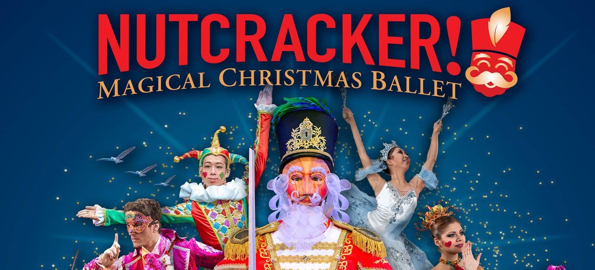 Nutcracker! Magical Christmas Ballet - San Diego