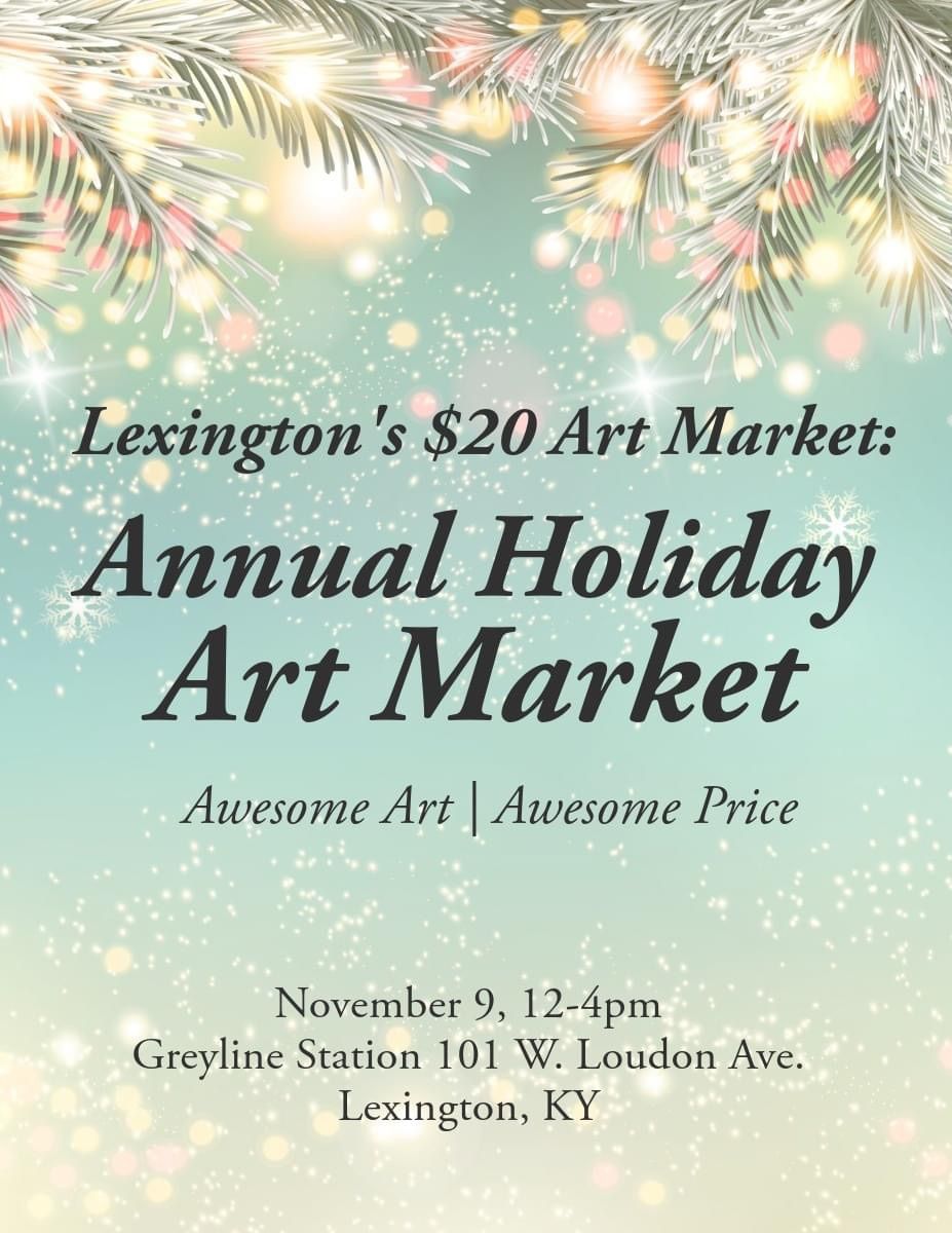 20 Annual Holiday Market Greyline Station, Lexington, KY November