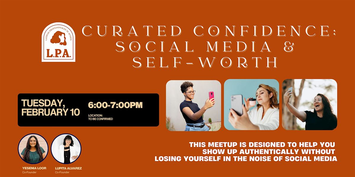 LPA Monthly Meetup: Curated Confidence: Social Media & Self-Worth(Feb 2026)