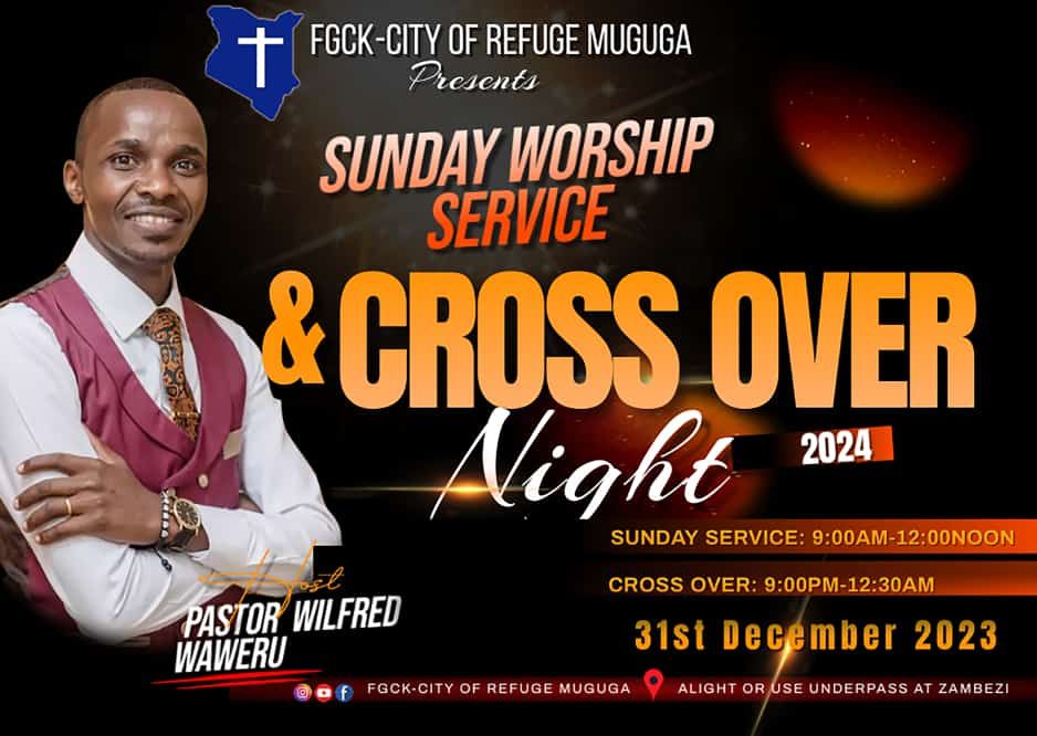 2023/2024 CROSS OVER SUNDAY SERVICE AND KESHA | FGCK Muguga - City of ...