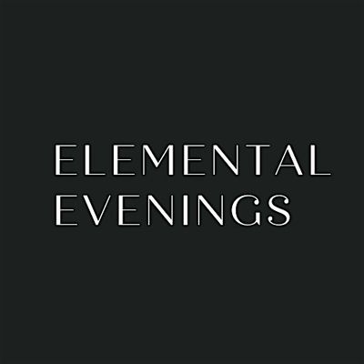 Elemental Evenings