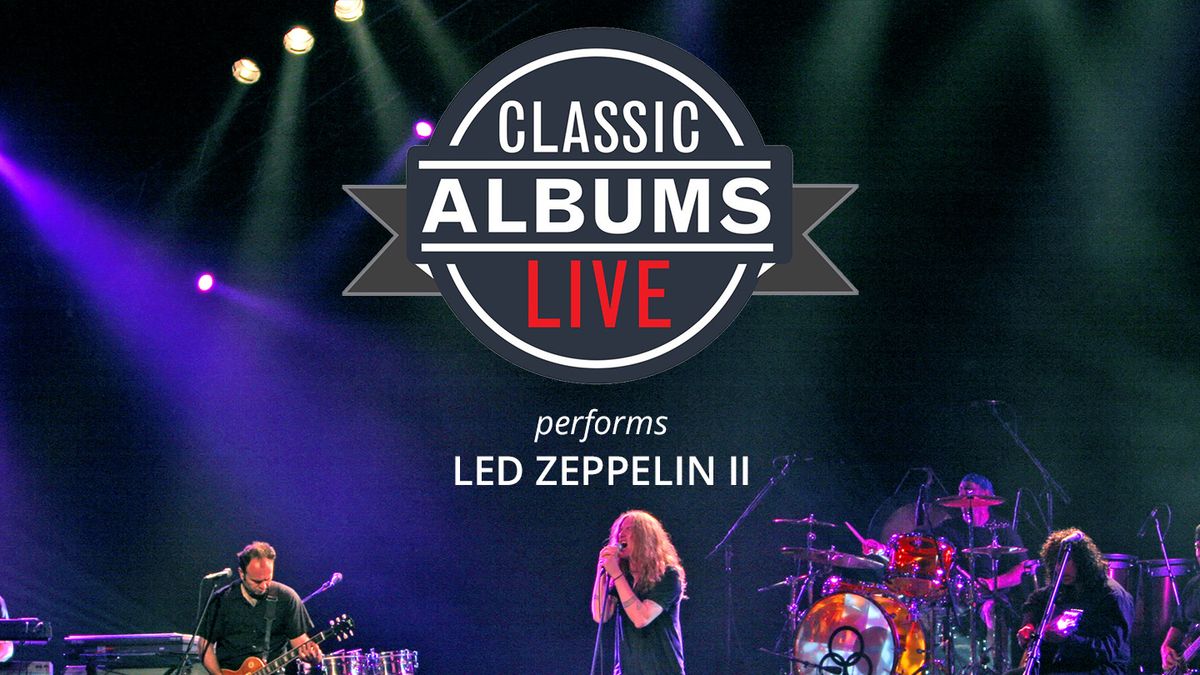 Classic Albums Live: Led Zeppelin II at Nancy and David Bilheimer Capitol Theatre